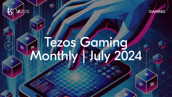 Tezos Gaming Monthly July 2024 Blog
